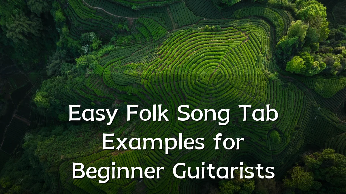 Easy Folk Song Tab Examples for Beginner Guitarists