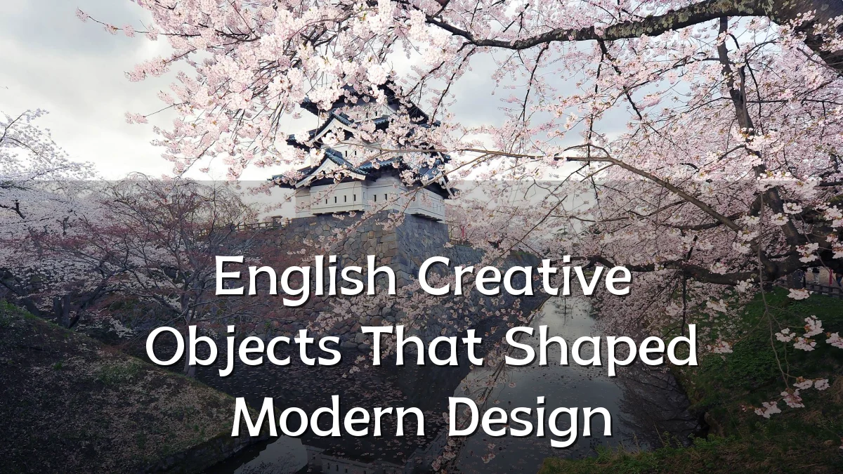 English Creative Objects That Shaped Modern Design