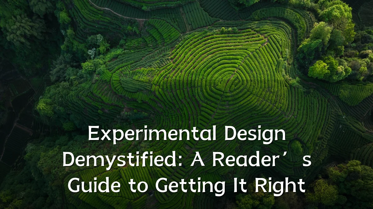 Experimental Design Demystified: A Reader’s Guide to Getting It Right