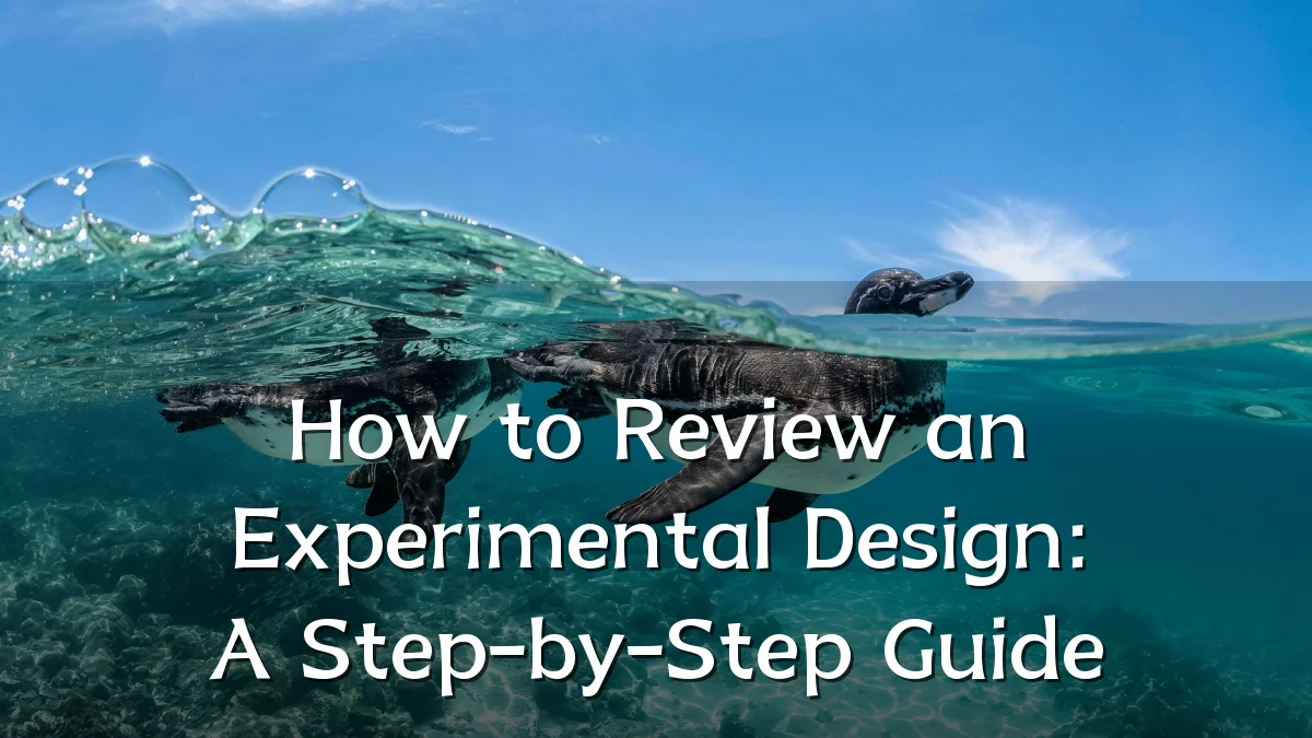 How to Review an Experimental Design: A Step-by-Step Guide