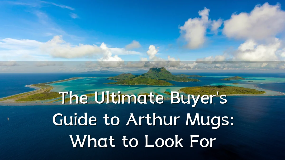 The Ultimate Buyer's Guide to Arthur Mugs: What to Look For