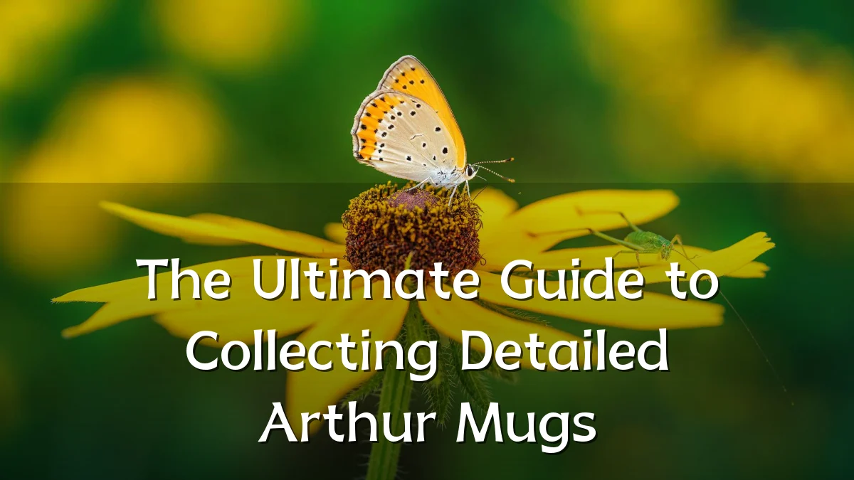 The Ultimate Guide to Collecting Detailed Arthur Mugs