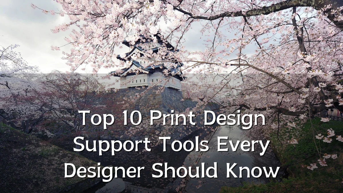 Top 10 Print Design Support Tools Every Designer Should Know