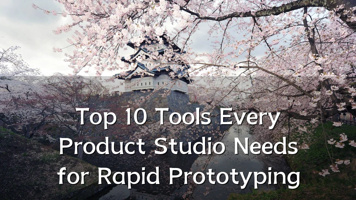 Top 10 Tools Every Product Studio Needs for Rapid Prototyping