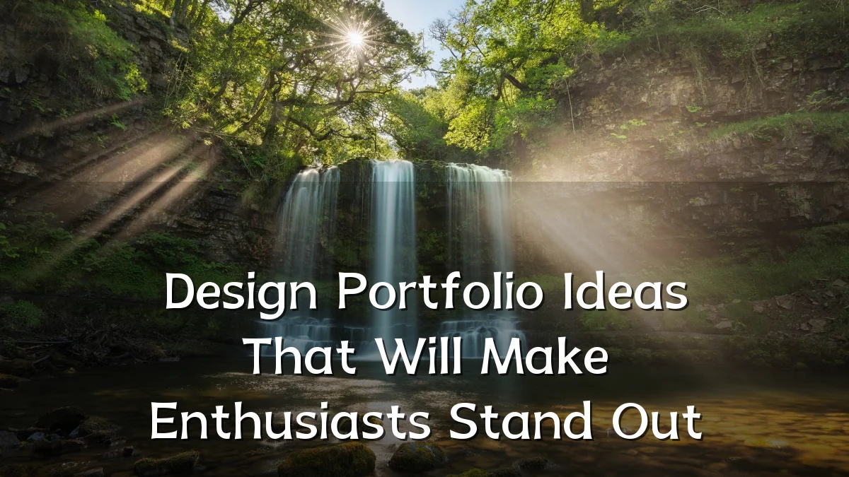 Design Portfolio Ideas That Will Make Enthusiasts Stand Out