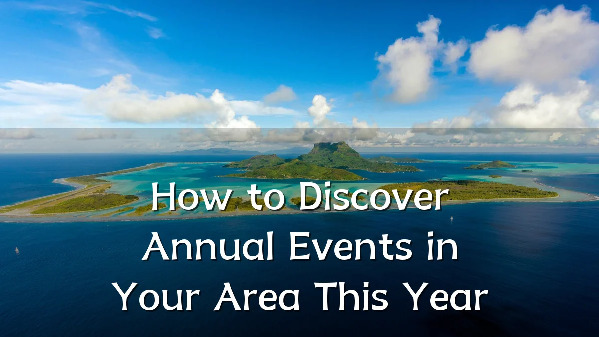 How to Discover Annual Events in Your Area This Year