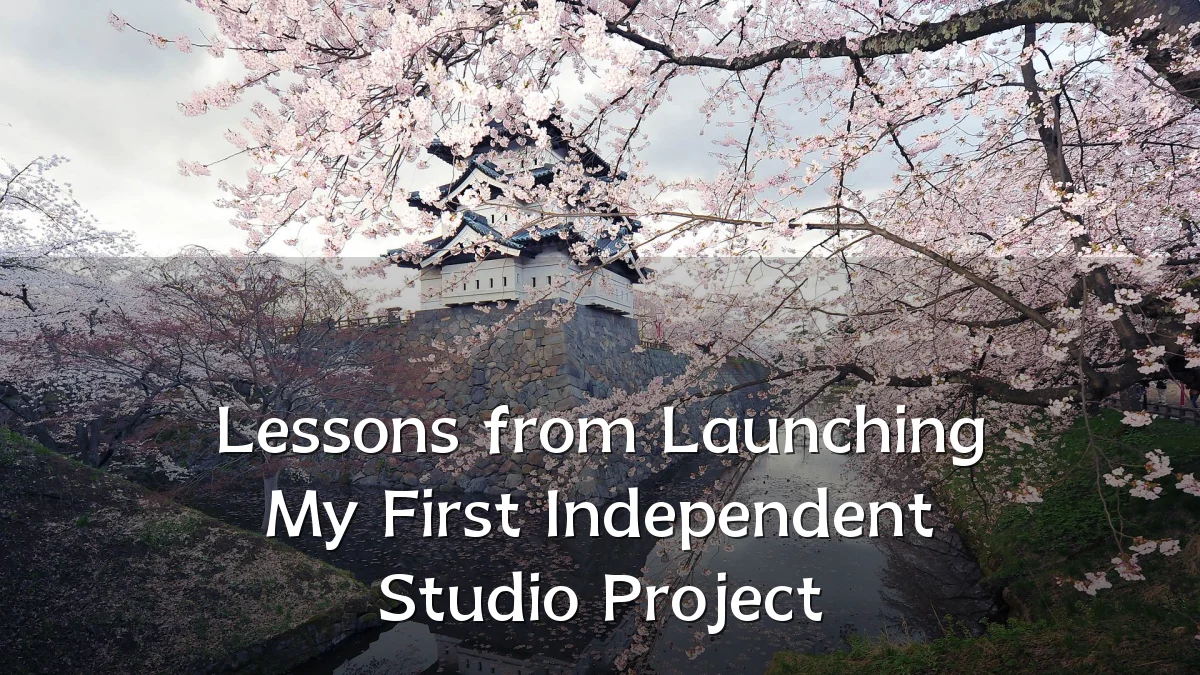 Lessons from Launching My First Independent Studio Project