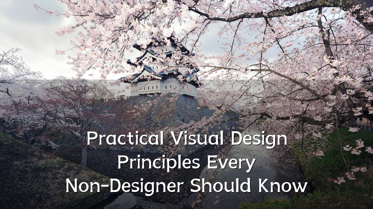 Practical Visual Design Principles Every Non-Designer Should Know