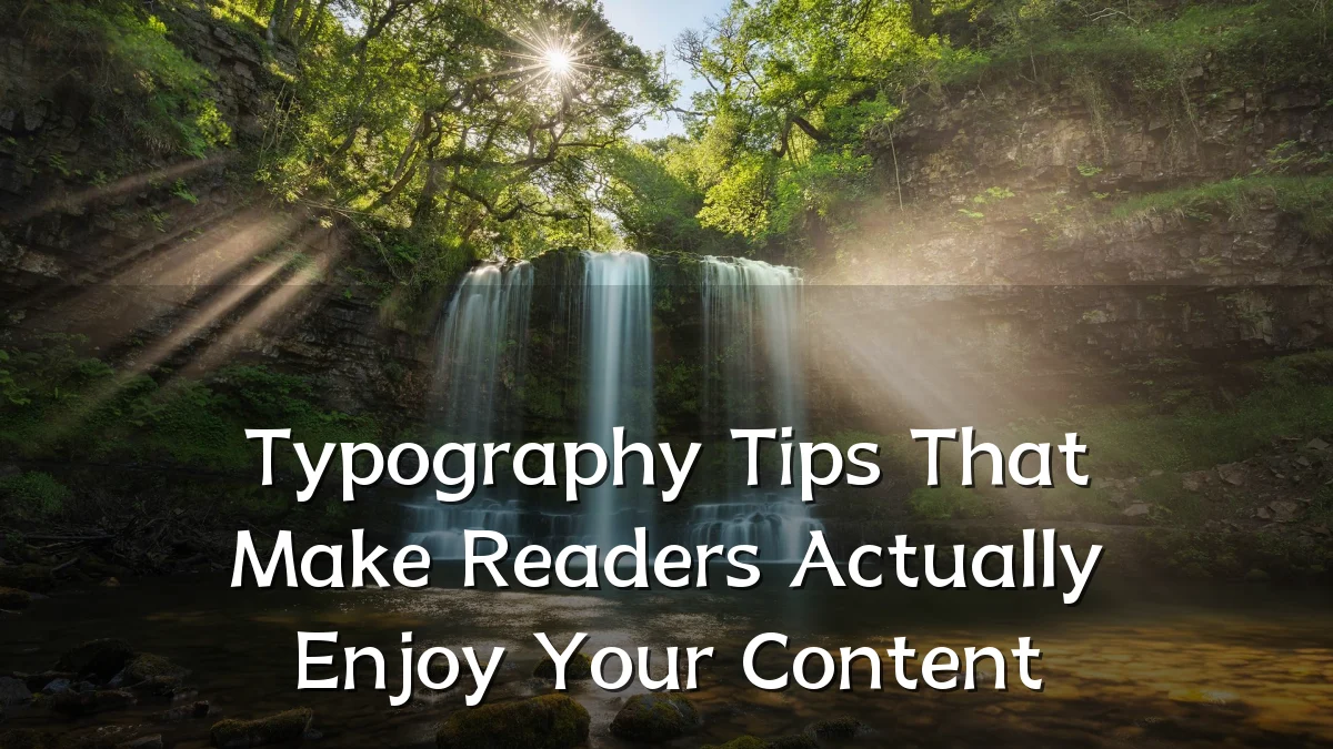 Typography Tips That Make Readers Actually Enjoy Your Content